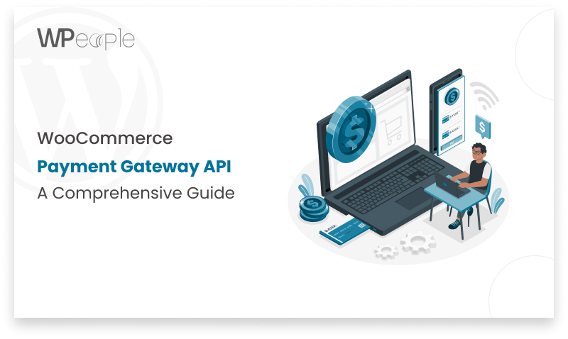 WooCommerce Payment Gateway API - Complete Guide