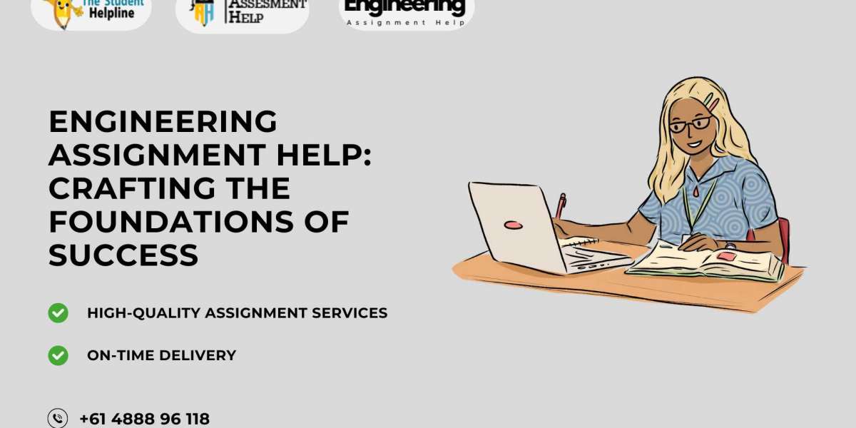 Engineering Assignment Help: Crafting the Foundations of Success