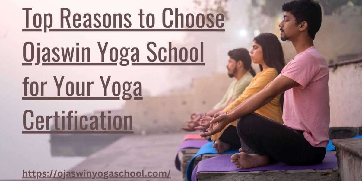 Top Reasons to Choose Ojaswin Yoga School for Your Yoga Certification