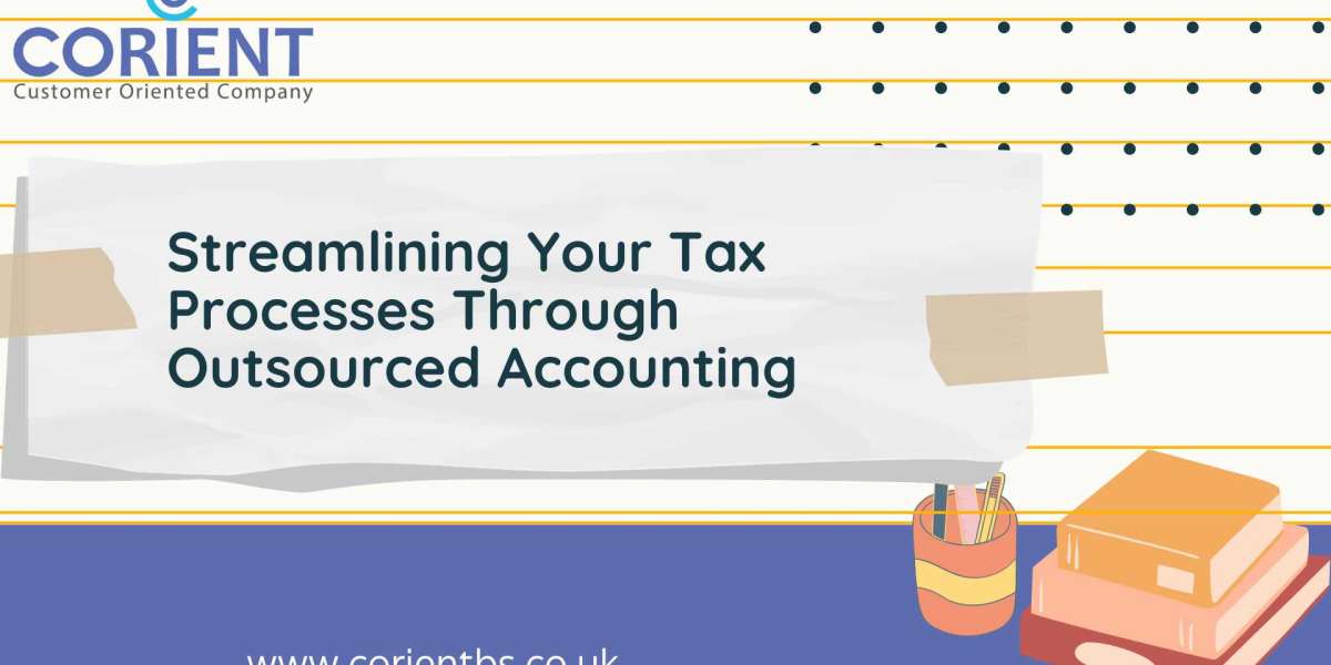 Streamlining Your Tax Processes Through Outsourced Accounting