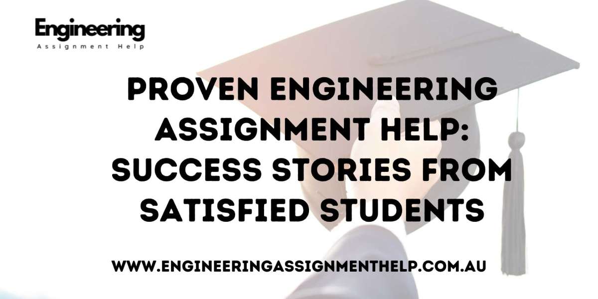 Proven Engineering Assignment Help: Success Stories From Satisfied Students