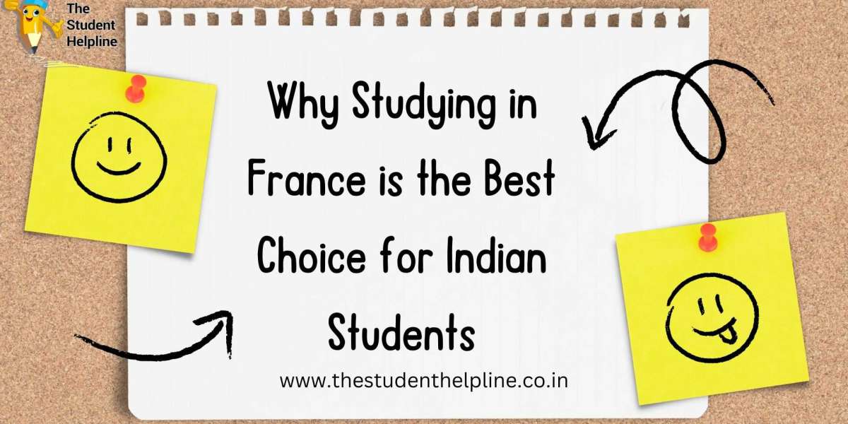 Why Studying in France is the Best Choice for Indian Students