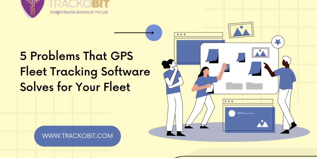 5 Problems That GPS Fleet Tracking Software Solves for Your Fleet | TrackoBit