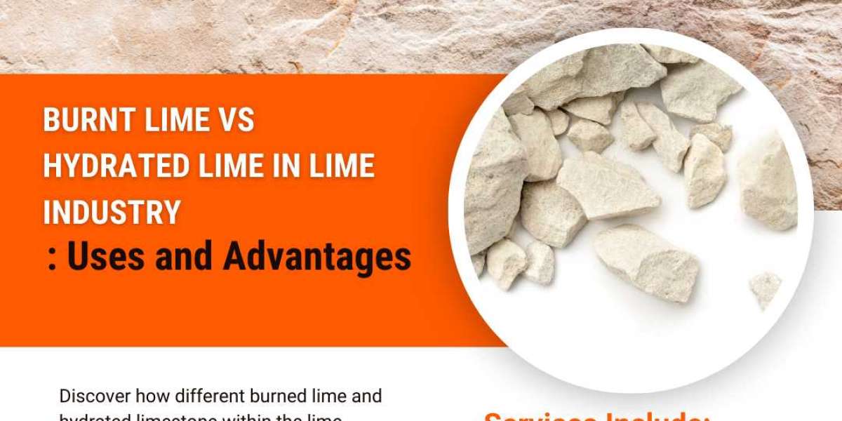 Burnt Lime vs Hydrated Lime in Lime Industry: Uses and Advantages