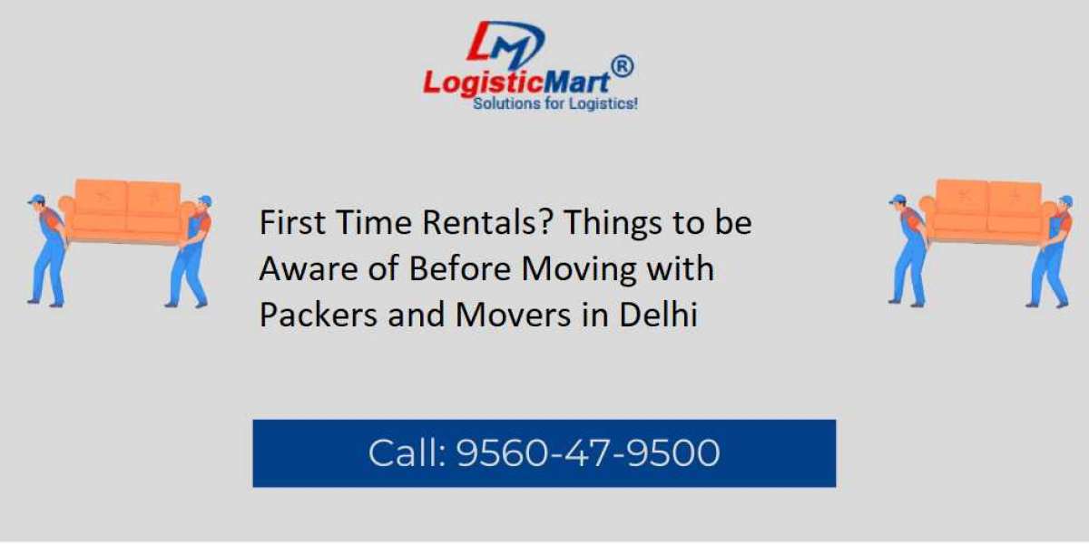 First Time Rentals? Things to be Aware of Before Moving with Packers and Movers in Delhi